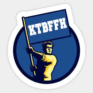 KTBFFH Sticker